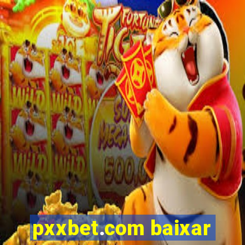 pxxbet.com baixar